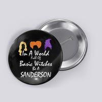 In A World Full Of Basic Witches Be A Sanderson Button