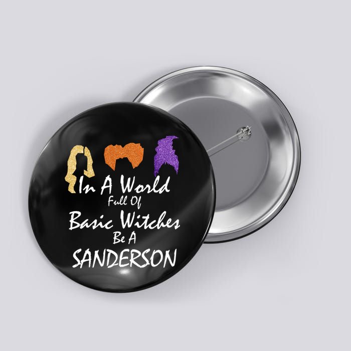In A World Full Of Basic Witches Be A Sanderson Button