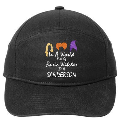 In A World Full Of Basic Witches Be A Sanderson 7-Panel Snapback Hat