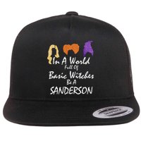 In A World Full Of Basic Witches Be A Sanderson Flat Bill Trucker Hat