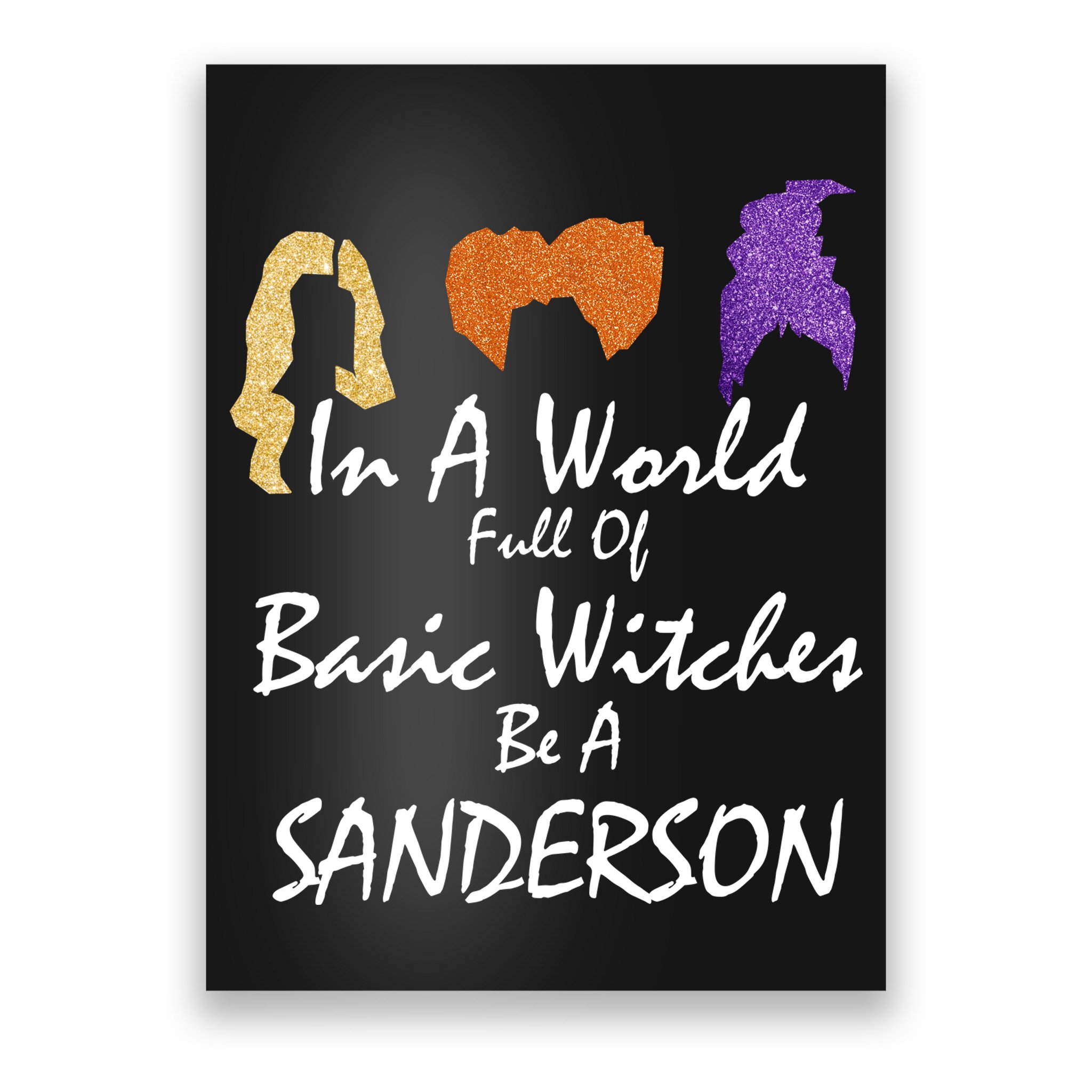 In A World Full Of Basic Witches Be A Sanderson Poster