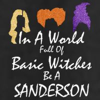 In A World Full Of Basic Witches Be A Sanderson Hat