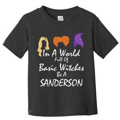 In A World Full Of Basic Witches Be A Sanderson Toddler T-Shirt