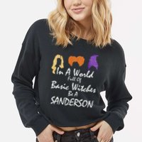 In A World Full Of Basic Witches Be A Sanderson Cropped Pullover Crew