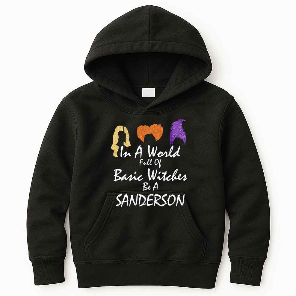 In A World Full Of Basic Witches Be A Sanderson Kids Hoodie