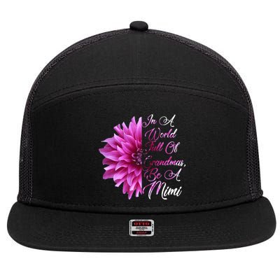 In A World Full of Grandmas Be A Mimi 7 Panel Mesh Trucker Snapback Hat