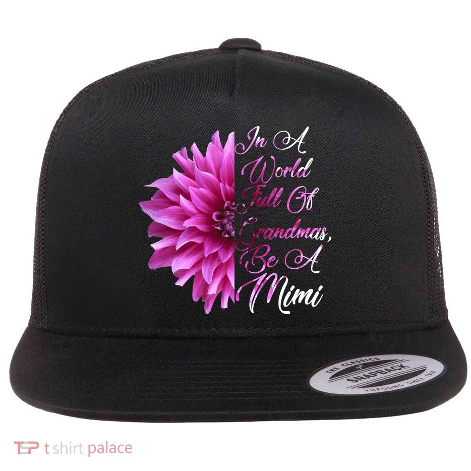 In A World Full of Grandmas Be A Mimi Flatbill Hat