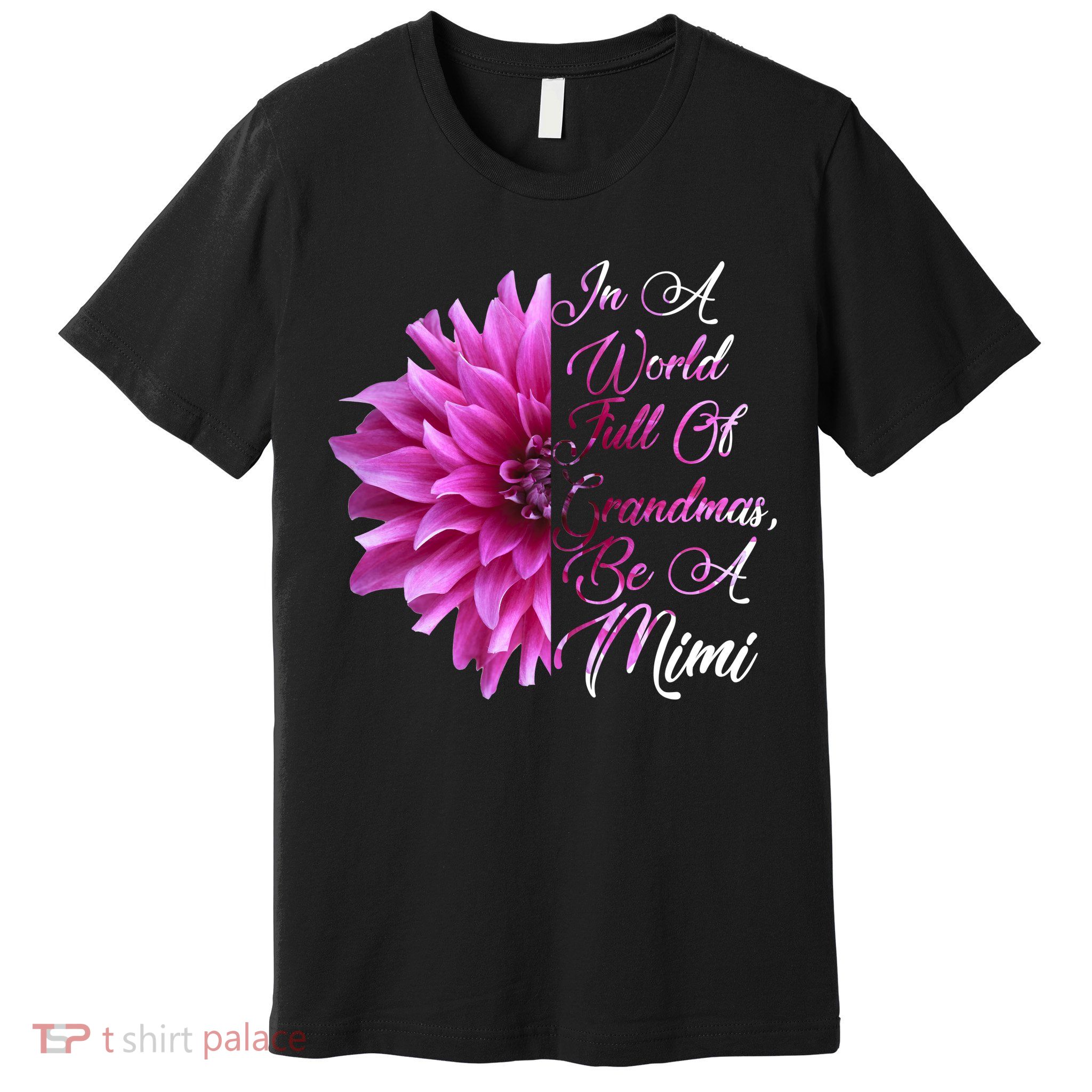 In A World Full of Grandmas Be A Mimi Premium T-Shirt