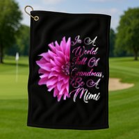 In A World Full of Grandmas Be A Mimi Golf Towel