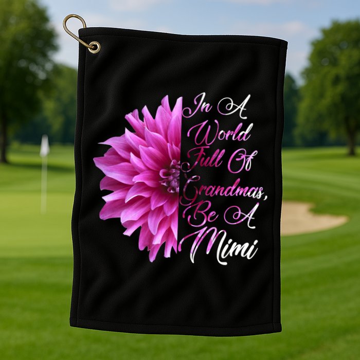 In A World Full of Grandmas Be A Mimi Golf Towel