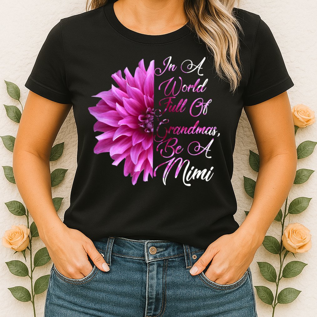 In A World Full of Grandmas Be A Mimi Womens T-Shirt