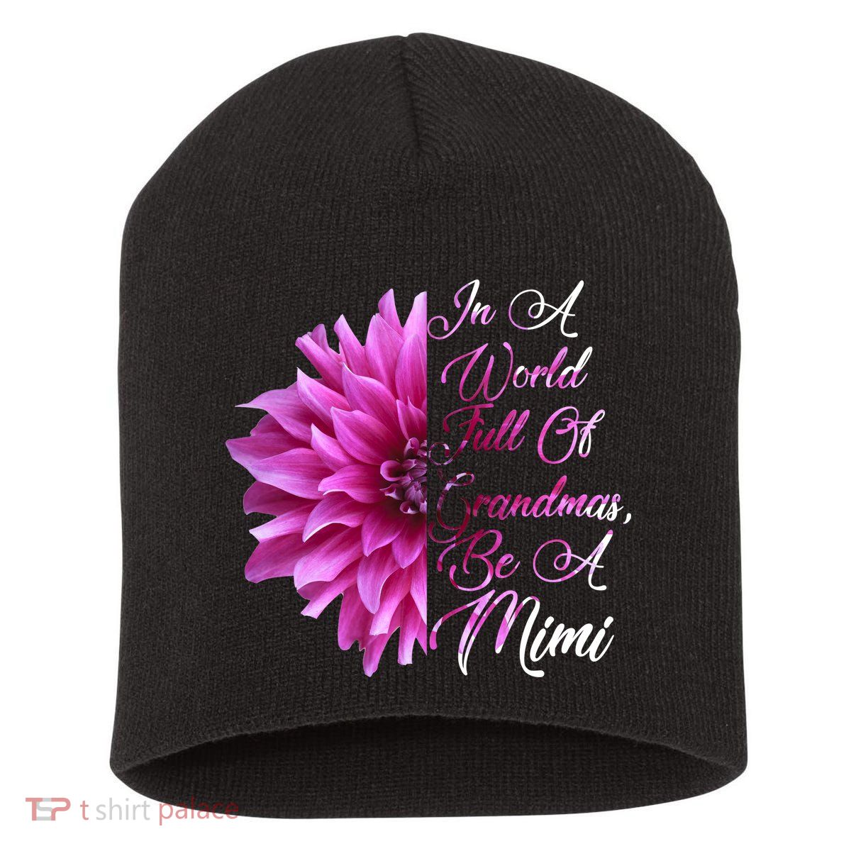 In A World Full of Grandmas Be A Mimi Short Acrylic Beanie