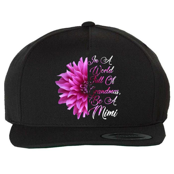 In A World Full of Grandmas Be A Mimi Wool Snapback Cap