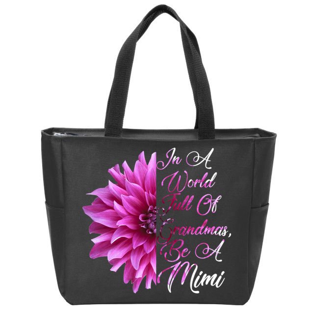 In A World Full of Grandmas Be A Mimi Zip Tote Bag