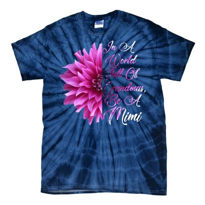 In A World Full of Grandmas Be A Mimi Tie-Dye T-Shirt