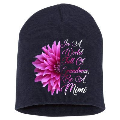 In A World Full of Grandmas Be A Mimi Short Acrylic Beanie