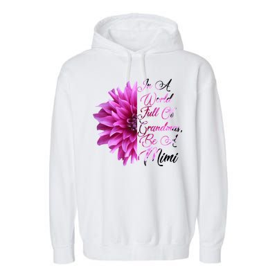 In A World Full of Grandmas Be A Mimi Garment-Dyed Fleece Hoodie