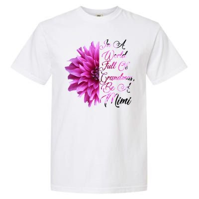 In A World Full of Grandmas Be A Mimi Garment-Dyed Heavyweight T-Shirt