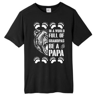 In A World Full Of Grandpas Be A Papa Bear Tall Fusion ChromaSoft Performance T-Shirt