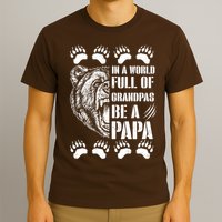 In A World Full Of Grandpas Be A Papa Bear T-Shirt