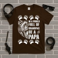 In A World Full Of Grandpas Be A Papa Bear T-Shirt