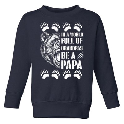 In A World Full Of Grandpas Be A Papa Bear Toddler Sweatshirt