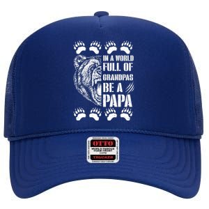 In A World Full Of Grandpas Be A Papa Bear High Crown Mesh Back Trucker Hat