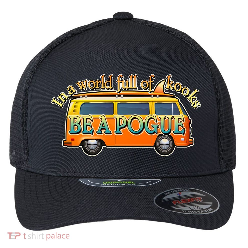 In A World Full of Kooks Be A Pogue Flexfit Unipanel Trucker Cap