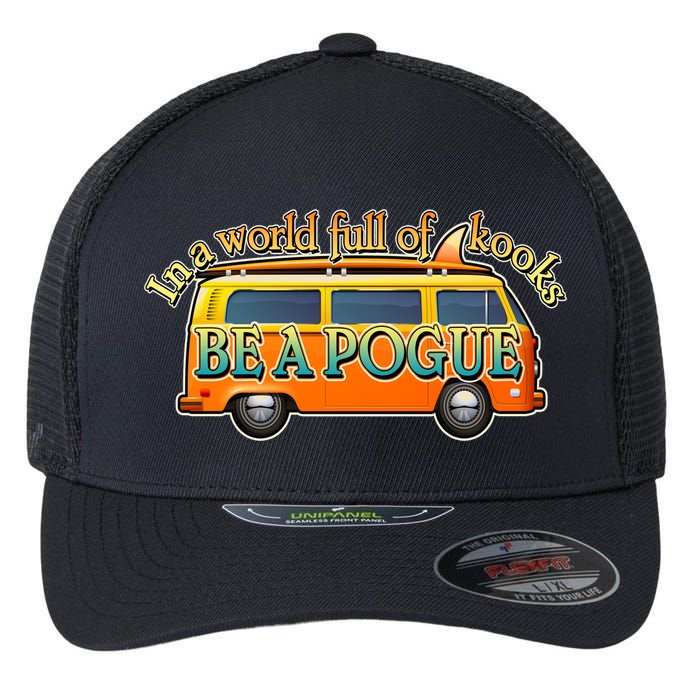 In A World Full of Kooks Be A Pogue Flexfit Unipanel Trucker Cap
