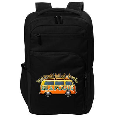 In A World Full of Kooks Be A Pogue Impact Tech Backpack