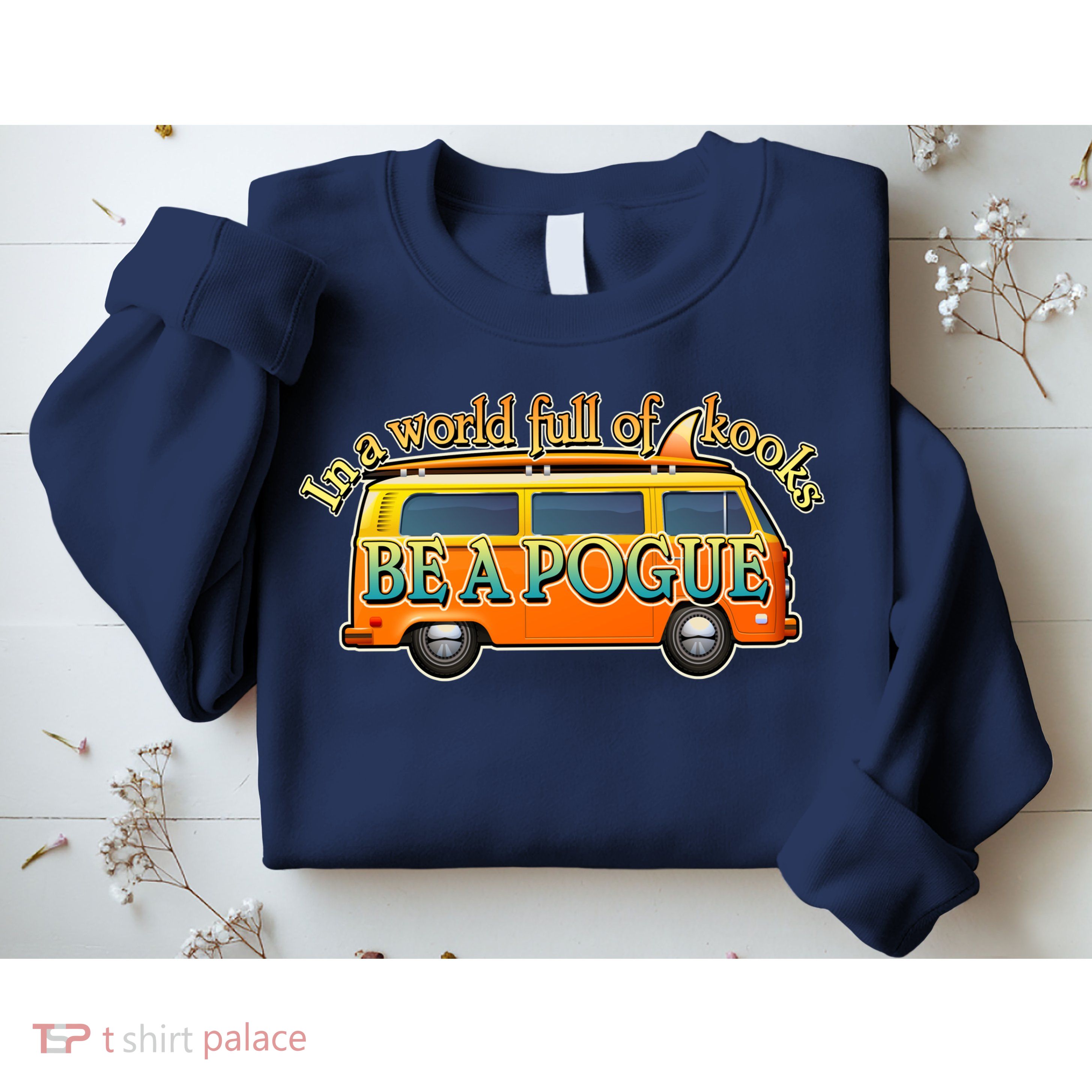 In A World Full of Kooks Be A Pogue Sweatshirt