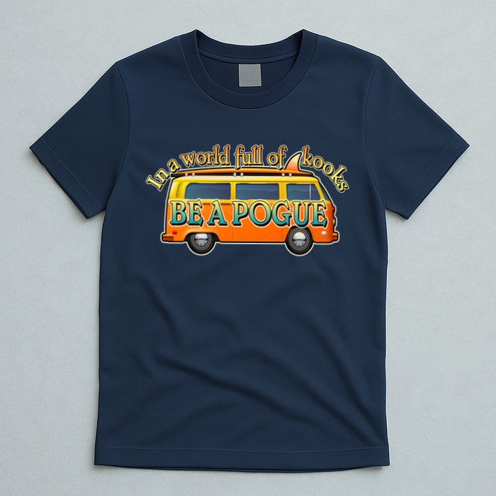 In A World Full of Kooks Be A Pogue T-Shirt