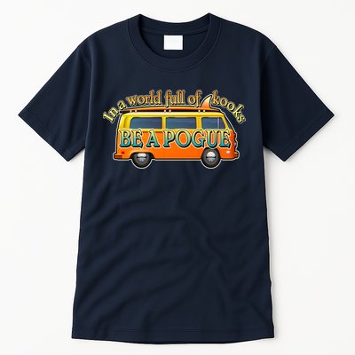 In A World Full of Kooks Be A Pogue Tall T-Shirt