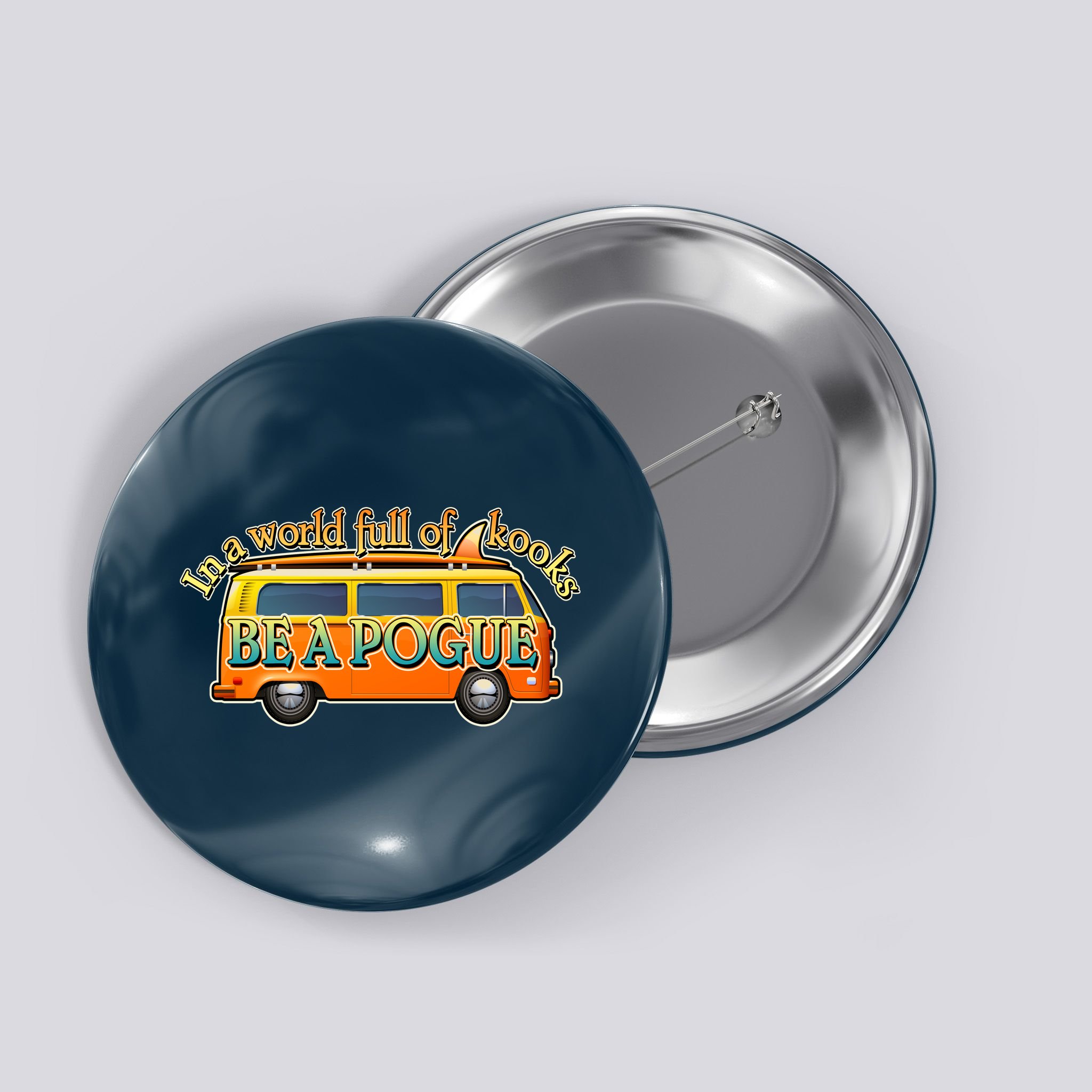 In A World Full of Kooks Be A Pogue Button