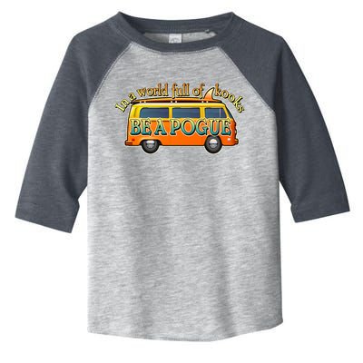 In A World Full of Kooks Be A Pogue Toddler Fine Jersey T-Shirt