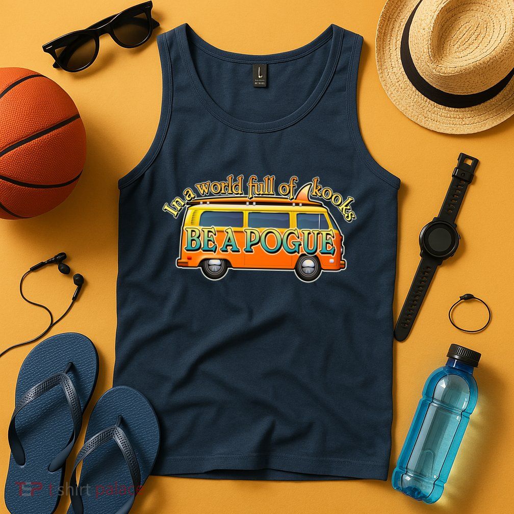 In A World Full of Kooks Be A Pogue Tank Top