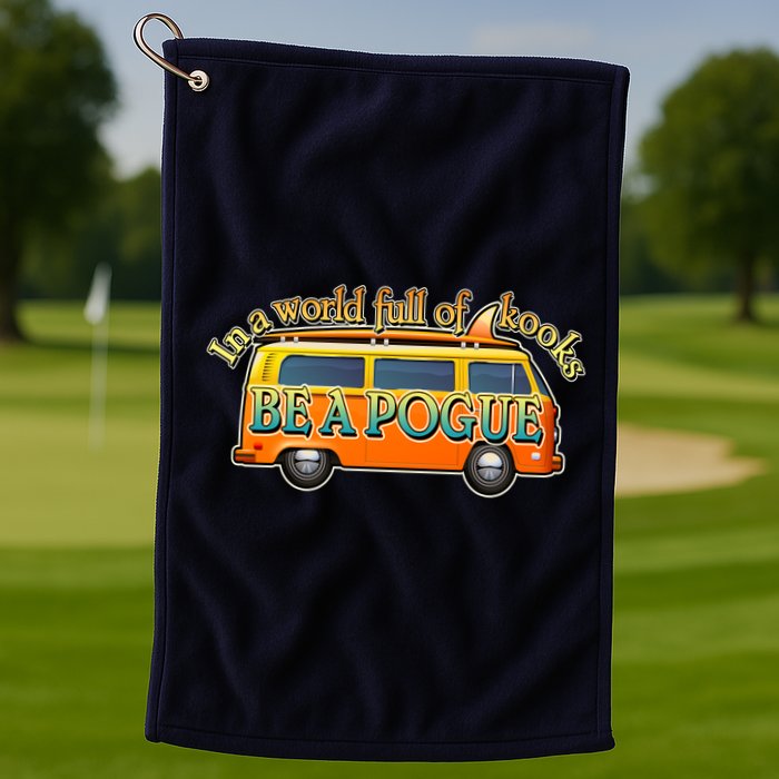 In A World Full of Kooks Be A Pogue Golf Towel