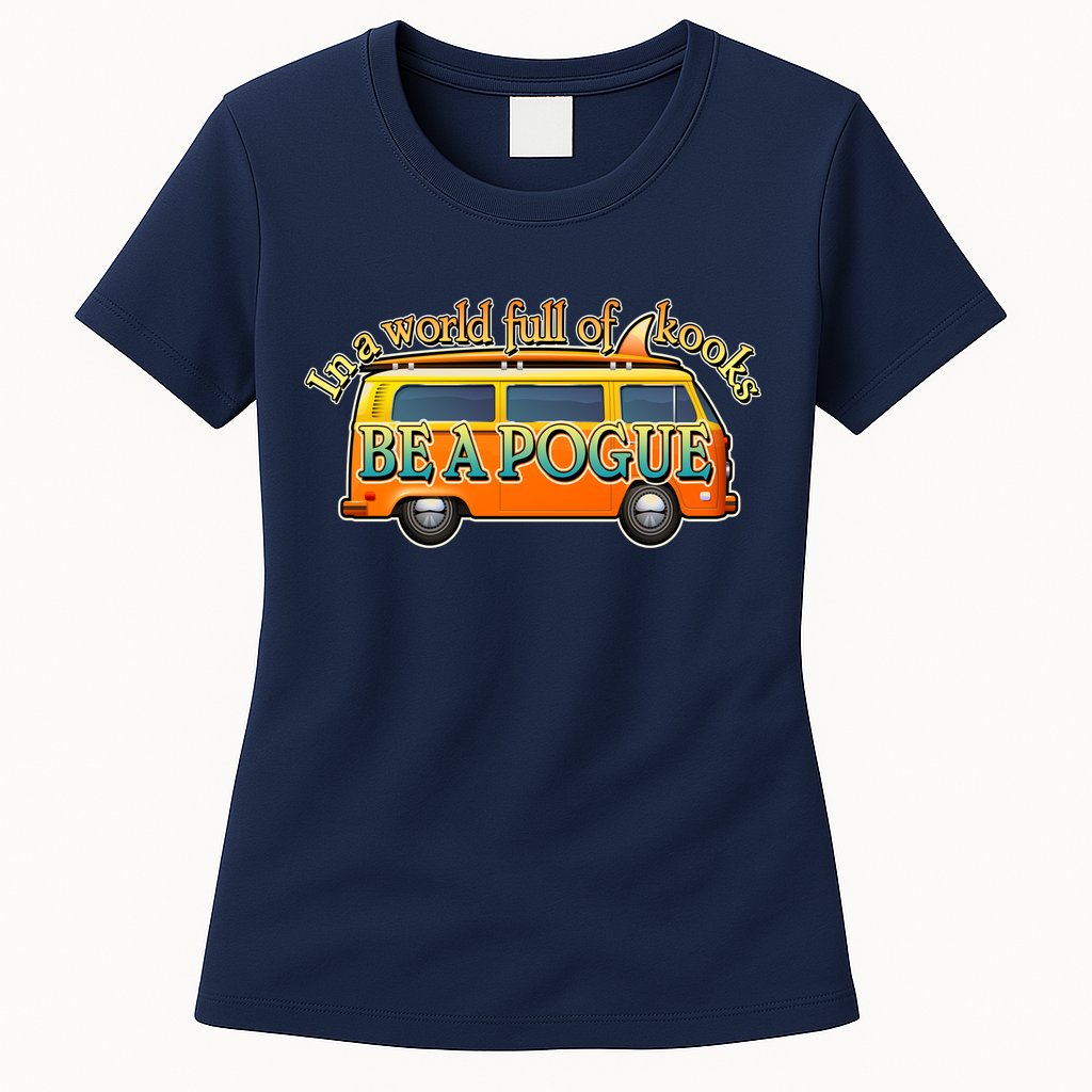 In A World Full of Kooks Be A Pogue Womens T-Shirt