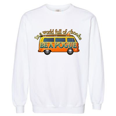 In A World Full of Kooks Be A Pogue Garment-Dyed Sweatshirt