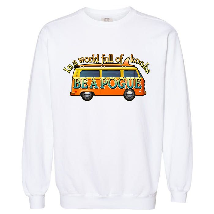In A World Full of Kooks Be A Pogue Garment-Dyed Sweatshirt
