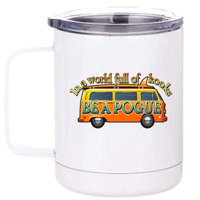 In A World Full of Kooks Be A Pogue 12 oz Stainless Steel Tumbler Cup