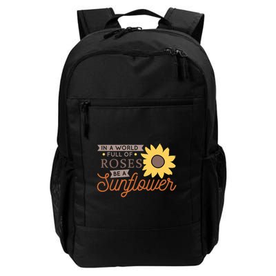 In A World Full Of Roses Be A Sunflower Backpack