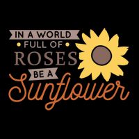 In A World Full Of Roses Be A Sunflower Backpack