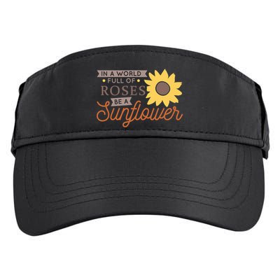 In A World Full Of Roses Be A Sunflower Adult Drive Performance Visor