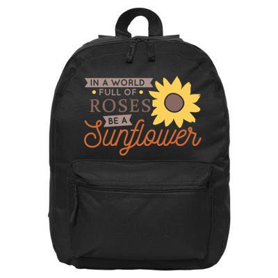 In A World Full Of Roses Be A Sunflower 16 in Basic Backpack