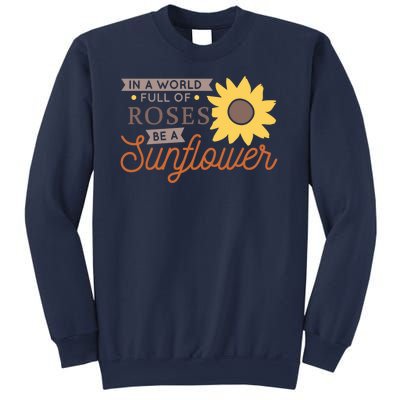 In A World Full Of Roses Be A Sunflower Sweatshirt