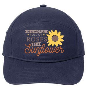 In A World Full Of Roses Be A Sunflower 7-Panel Snapback Hat