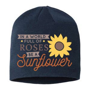 In A World Full Of Roses Be A Sunflower Sustainable Beanie