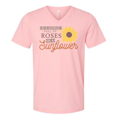 In A World Full Of Roses Be A Sunflower V-Neck T-Shirt