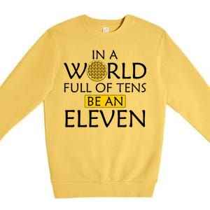 In a World Full of Tens Be An Eleven Waffle Premium Crewneck Sweatshirt